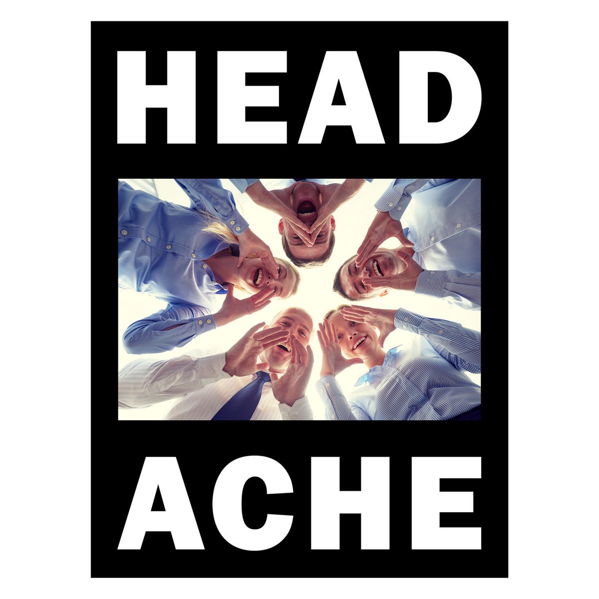 Headache — The Head Hurts but the Heart Knows the Truth